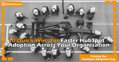 10 Quick Wins for Faster HubSpot Adoption Across Your Organisation