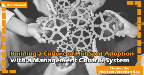 Building a Culture of HubSpot Adoption with a Management Control Systems