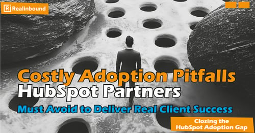 Costly Adoption Pitfalls HubSpot Partners Must Avoid to Deliver Real Client Success