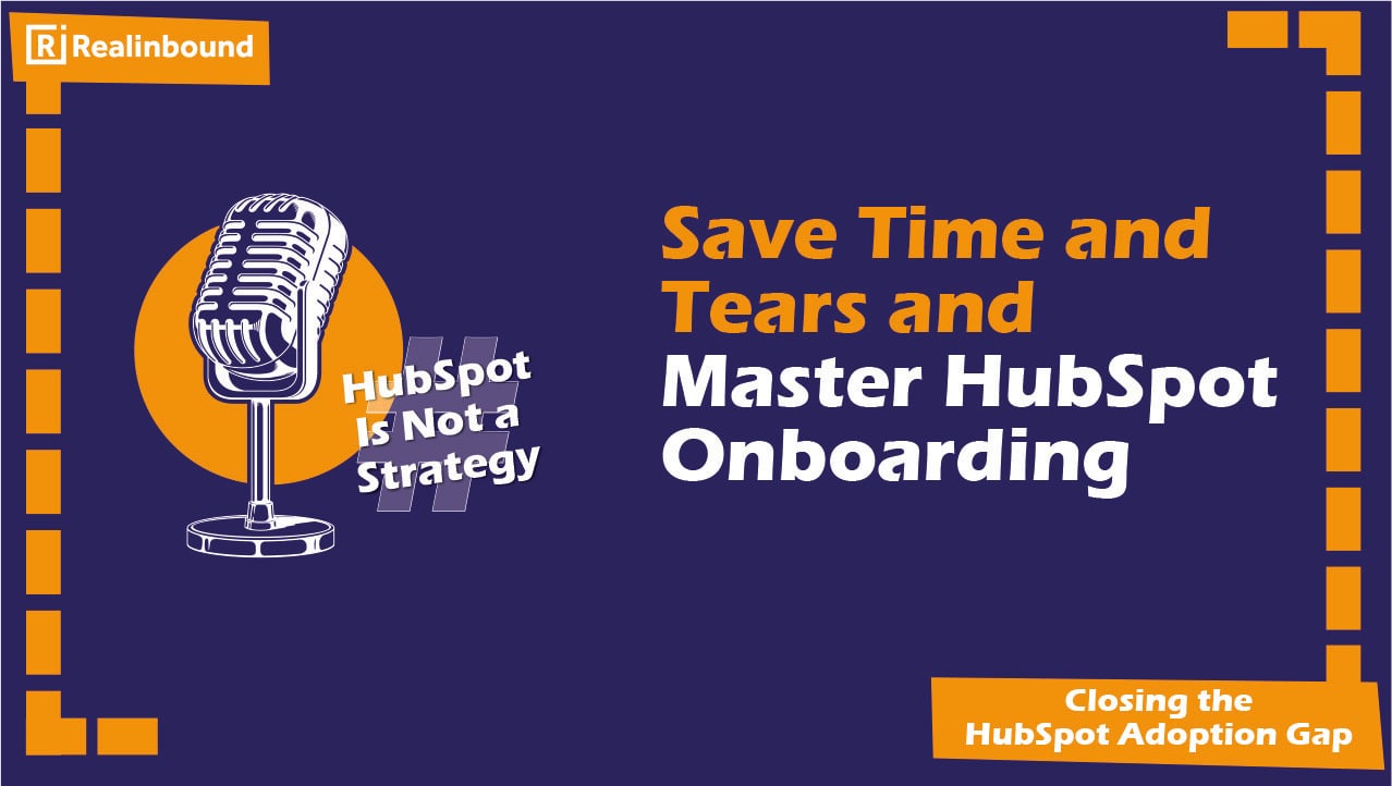 Save Time and Tears and Master HubSpot Onboarding