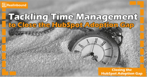 Tackling Time Management to Close the HubSpot Adoption Gap