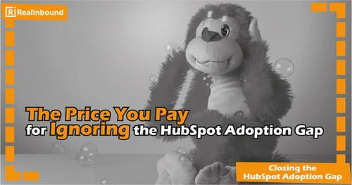 The Price You Pay for Ignoring the HubSpot Adoption Gap