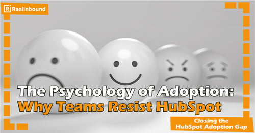 The Psychology of Adoption- Why Teams Resist HubSpot 