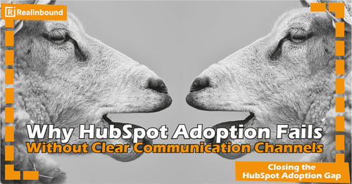 Why HubSpot Adoption Fails Without Clear Communication Channels