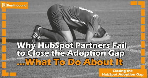 Why HubSpot Partners Fail to Close the Adoption Gap 