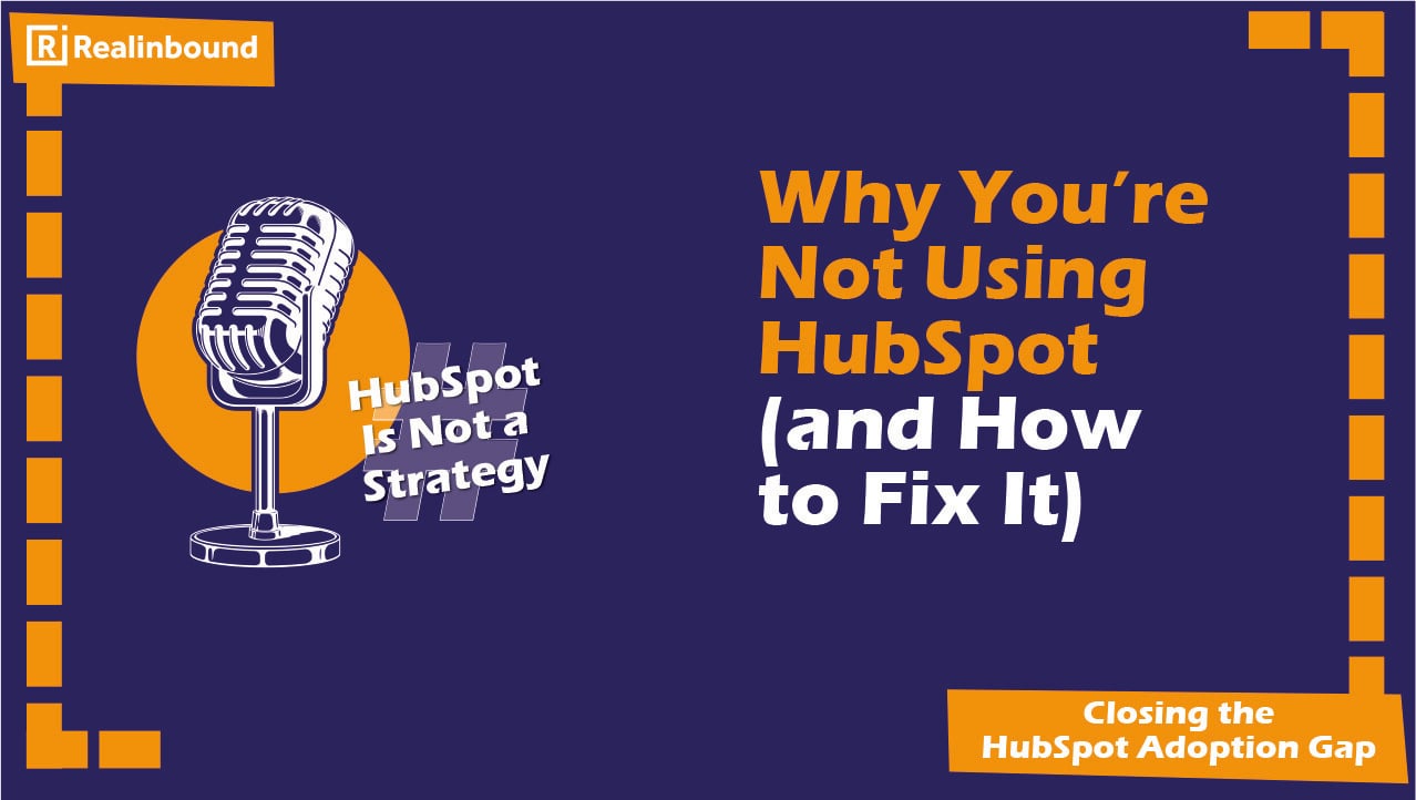 Why You’re Not Using HubSpot (and How to Fix It)