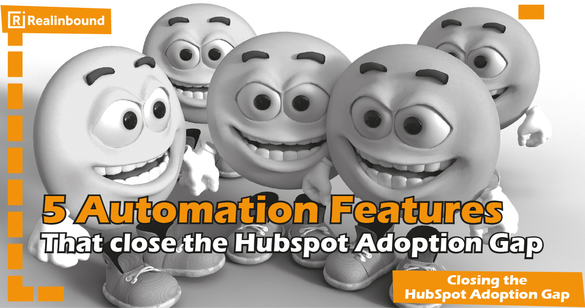 5 HubSpot Automation Features That Can Help Close the Adoption Gap