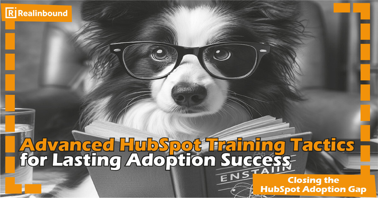 Advanced HubSpot Training Tactics for Lasting Adoption Success