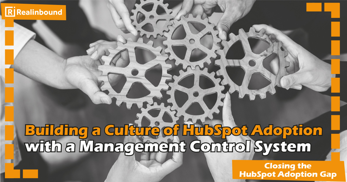 Building a Culture of HubSpot Adoption with a Management Control Systems