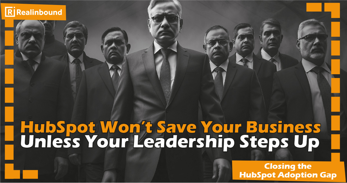 HubSpot Won’t Save Your Business: Unless Your Leadership Steps Up