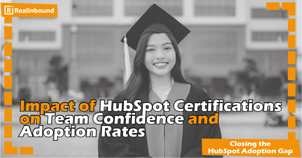 Impact of HubSpot Certifications on Team Confidence and Adoption Rates