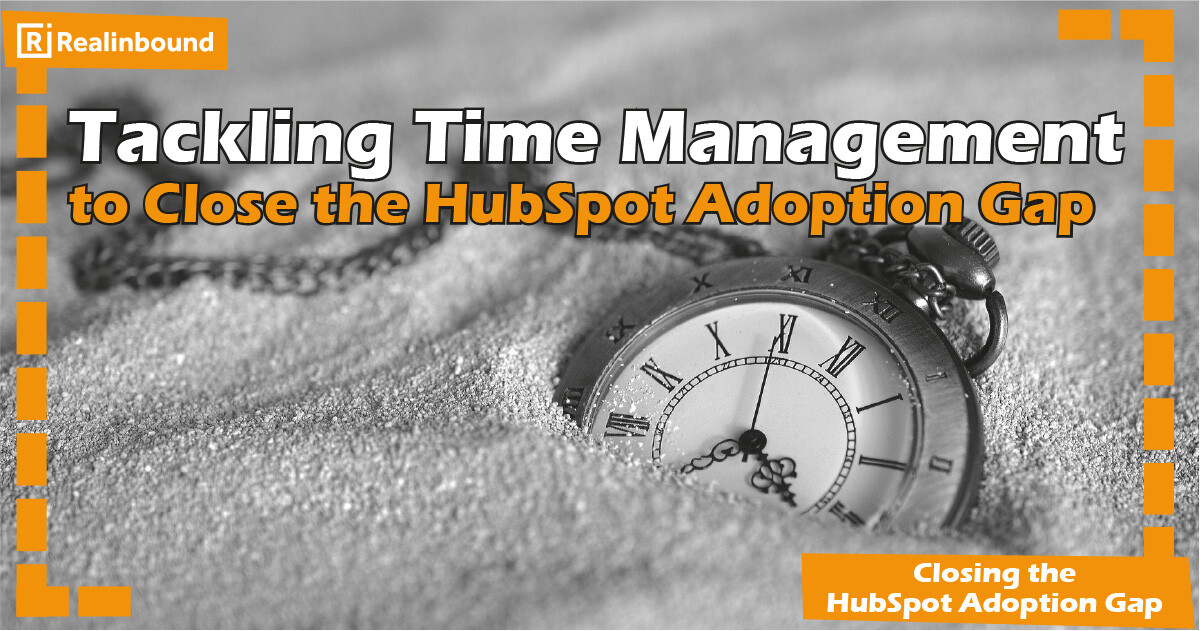 Tackling Time Management to Close the HubSpot Adoption Gap