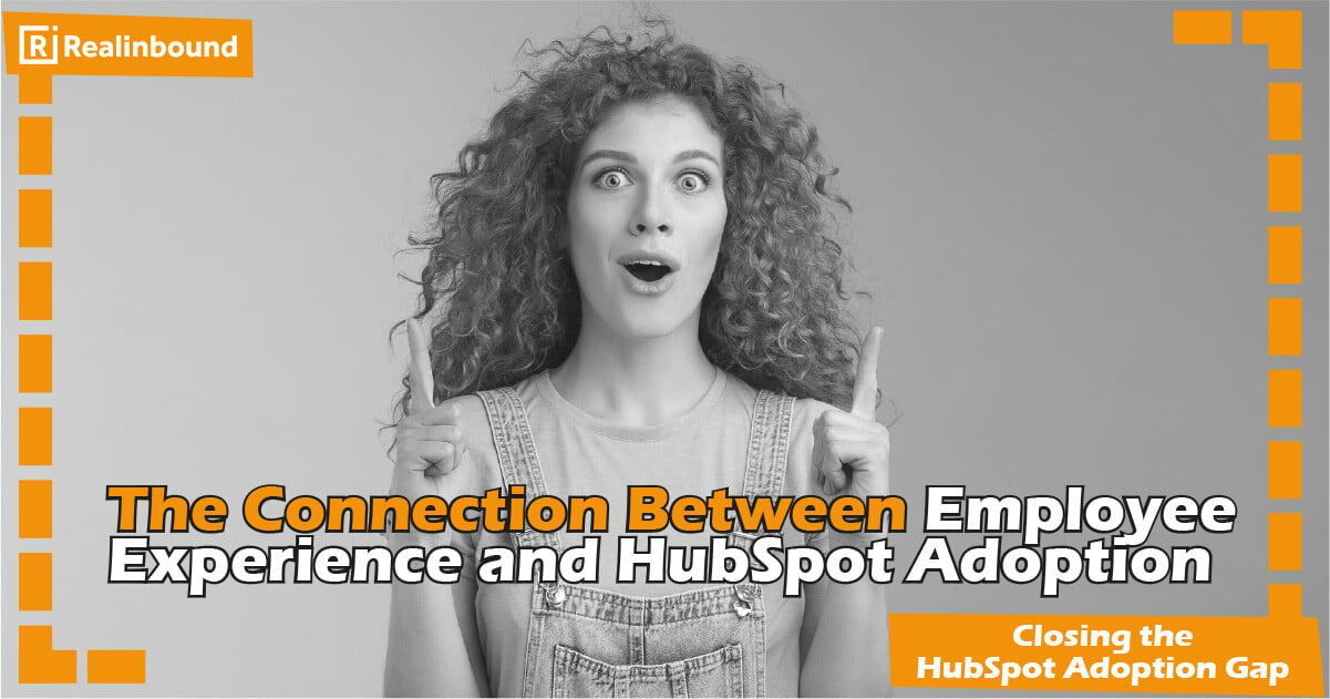 The Connection Between Employee Experience and HubSpot Adoption