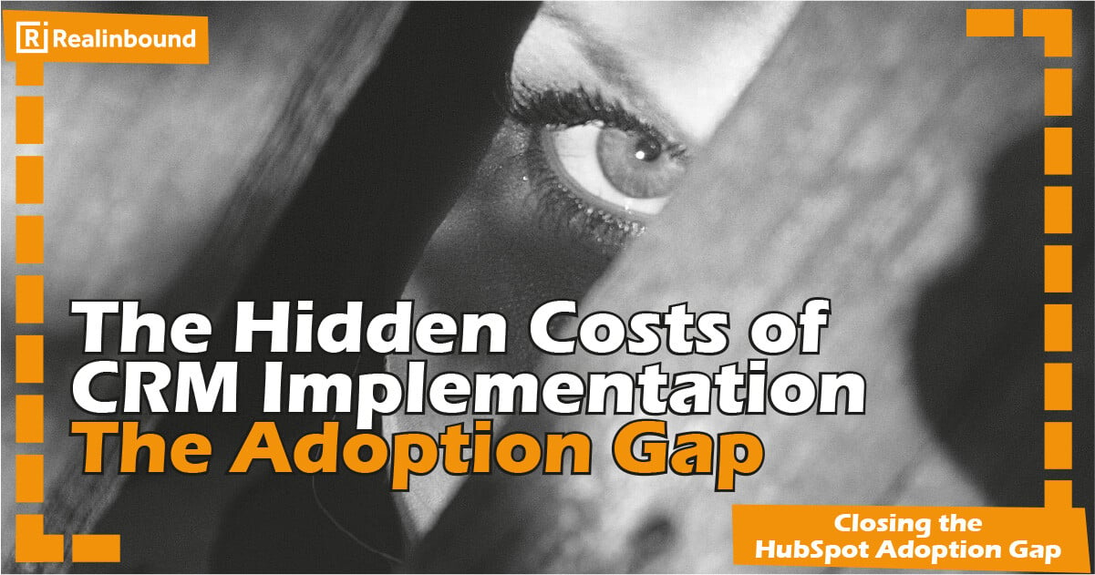 The Hidden Costs of CRM Implementation - The Adoption Gap