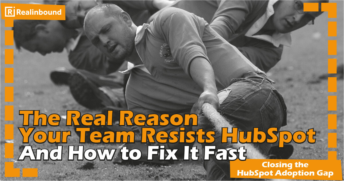 The Real Reason Your Team Resists HubSpot