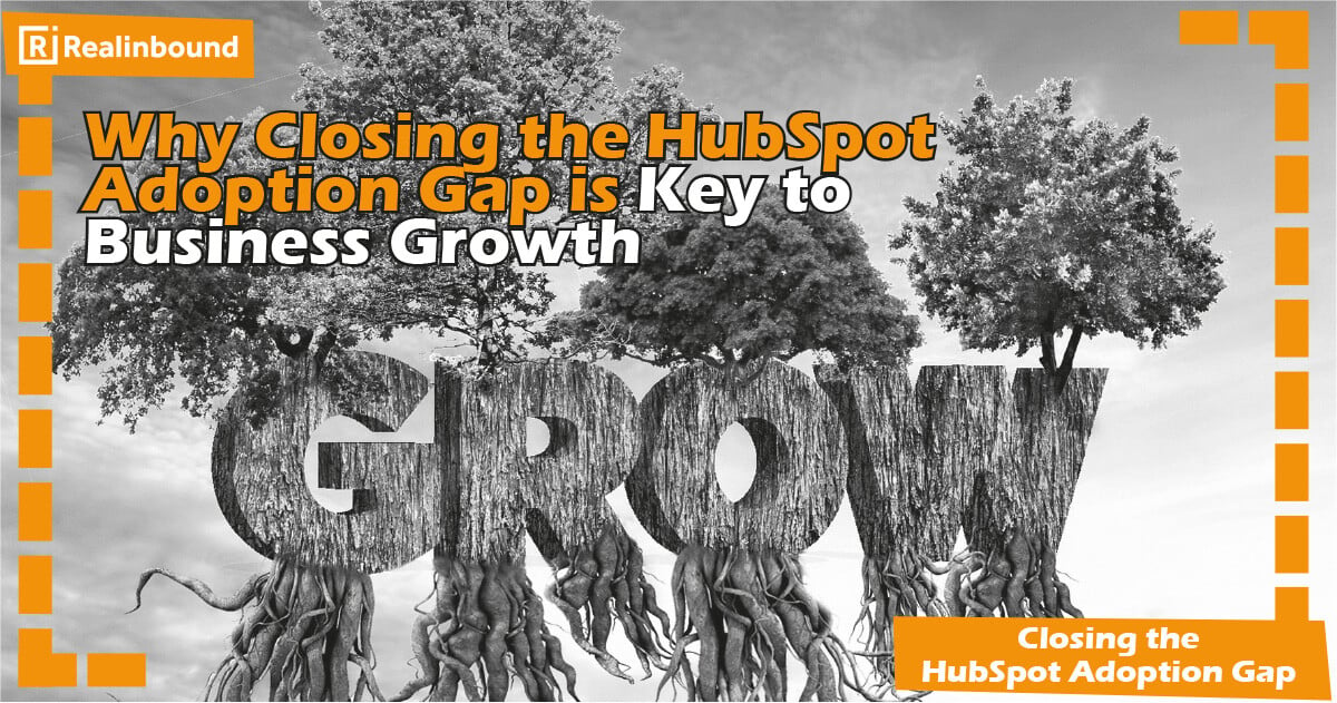 Why Closing the HubSpot Adoption Gap is Key to Business Growth