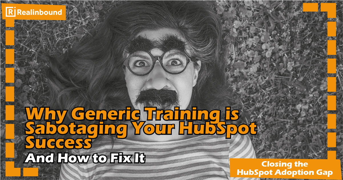 Why Generic Training is Sabotaging Your HubSpot Success—And How to Fix It