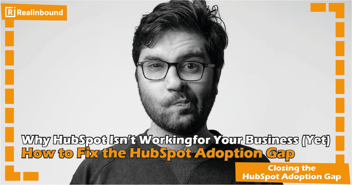 Why HubSpot Isn’t Working for Your Business (Yet) 