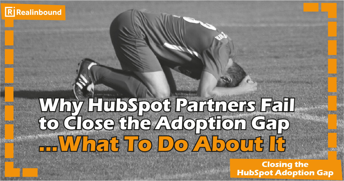 Why HubSpot Partners Fail to Close the Adoption Gap 